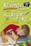 Cover: The Revenge Files of Alistair Fury: Exam Fever - RHCB Digital