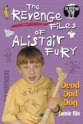 Cover: The Revenge Files of Alistair Fury: Dead Dad Dog - RHCB Digital