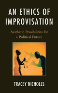 Cover: An Ethics of Improvisation - Lexington Books