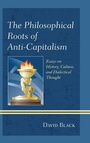 Cover: The Philosophical Roots of Anti-Capitalism - Lexington Books