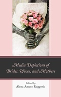 Cover: Media Depictions of Brides, Wives, and Mothers - Lexington Books