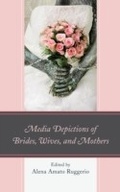 Cover: Media Depictions of Brides, Wives, and Mothers - Lexington Books