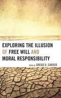 Cover: Exploring the Illusion of Free Will and Moral Responsibility - Lexington Books