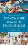 Cover: Economic Life of Mexican Beach Vendors - Lexington Books