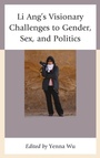 Cover: Li Ang's Visionary Challenges to Gender, Sex, and Politics - Lexington Books