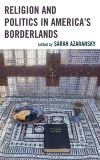 Enlarge image Cover: Religion and Politics in America's Borderlands - Lexington Books