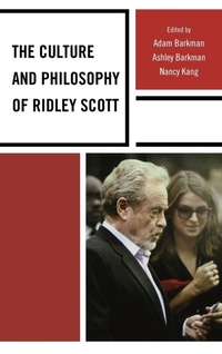 Enlarge image Cover: The Culture and Philosophy of Ridley Scott - Lexington Books