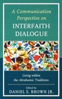 Cover: A Communication Perspective on Interfaith Dialogue - Lexington Books