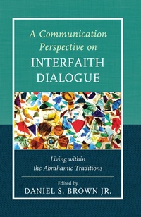Enlarge image Cover: A Communication Perspective on Interfaith Dialogue - Lexington Books