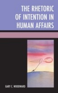 Abbildung von: The Rhetoric of Intention in Human Affairs - Bloomsbury eBooks US