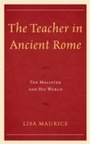 Cover: The Teacher in Ancient Rome - Lexington Books
