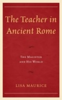 Enlarge image Cover: The Teacher in Ancient Rome - Lexington Books