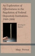 Cover: An Exploration of Effectiveness in the Regulation of Federal Depository Institutions, 1989-2008 - Lexington Books