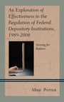 Cover: An Exploration of Effectiveness in the Regulation of Federal Depository Institutions, 1989-2008 - Lexington Books