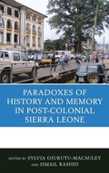 Cover: The Paradoxes of History and Memory in Post-Colonial Sierra Leone - Lexington Books