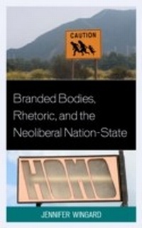 Abbildung von: Branded Bodies, Rhetoric, and the Neoliberal Nation-State - Bloomsbury eBooks US