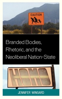 Enlarge image Cover: Branded Bodies, Rhetoric, and the Neoliberal Nation-State - Lexington Books