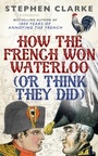 Cover: How the French Won Waterloo - or Think They Did - Cornerstone Digital