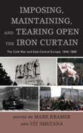 Cover: Imposing, Maintaining, and Tearing Open the Iron Curtain - Lexington Books