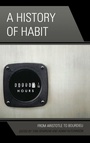 Cover: A History of Habit - Lexington Books