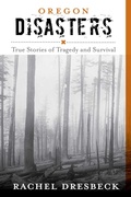 Cover: Oregon Disasters - Globe Pequot Press