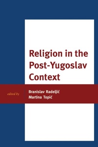Abbildung von: Religion in the Post-Yugoslav Context - Bloomsbury eBooks US