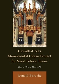 Abbildung von: Cavaille-Coll's Monumental Organ Project for Saint Peter's, Rome - Lexington Books