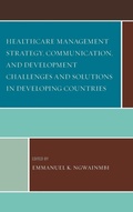 Cover: Healthcare Management Strategy, Communication, and Development Challenges and Solutions in Developing Countries - Lexington Books