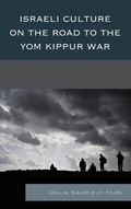 Cover: Israeli Culture on the Road to the Yom Kippur War - Lexington Books