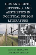 Cover: Human Rights, Suffering, and Aesthetics in Political Prison Literature - Lexington Books