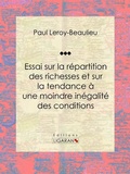 Cover: Essai sur la r&eacute;partition des richesses et sur la tendance &agrave; une moindre in&eacute;galit&eacute; des conditions - Ligaran