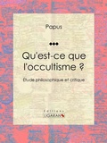 Cover: Qu'est-ce que l'occultisme ? - Ligaran