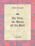 Cover: Du Vrai, du Beau et du Bien - Ligaran