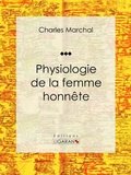 Cover: Physiologie de la femme honn&ecirc;te - Ligaran