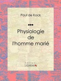 Cover: Physiologie de l'homme mari&eacute; - Ligaran