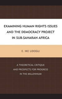 Enlarge image Cover: Examining Human Rights Issues and the Democracy Project in Sub-Saharan Africa - Lexington Books