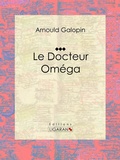 Cover: Le Docteur Om&eacute;ga - Ligaran
