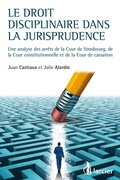 Abbildung von: Le droit disciplinaire dans la jurisprudence - Éditions Larcier