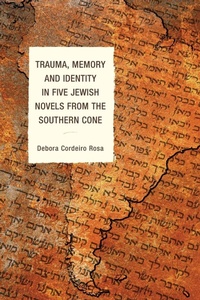 Abbildung von: Trauma, Memory and Identity in Five Jewish Novels from the Southern Cone - Lexington Books