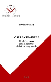 Enlarge image Cover: Oser parrainer ? - Explorations maçonniques