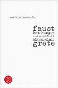 Cover: faust hat hunger und verschluckt sich an einer grete - S. Fischer