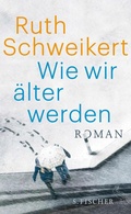 Cover: Wie wir &auml;lter werden - S. Fischer