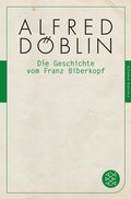 Cover: Die Geschichte vom Franz Biberkopf - S. Fischer