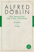 Cover: Die Geschichte vom Franz Biberkopf / Dramen / Filme - S. Fischer