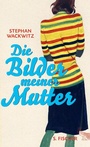Cover: Die Bilder meiner Mutter - S. Fischer