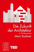Cover: Die Zukunft der Architektur in 100 Bauwerken - S. Fischer