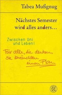 Enlarge image Cover: Nächstes Semester wird alles anders ... Zwischen Uni und Leben! - S. Fischer