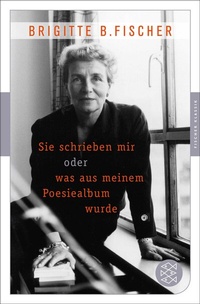 Abbildung von: Sie schrieben mir oder was aus meinem Poesiealbum wurde - S. Fischer