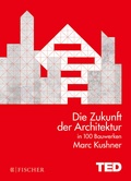 Cover: Die Zukunft der Architektur in 100 Bauwerken - Fischer Taschenbuch