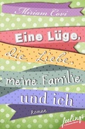 Cover: Eine L&uuml;ge, die Liebe, meine Familie und ich - Feelings